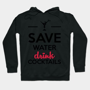 Alcohol Fun Shirt- Save Water Drink Cocktails Hoodie